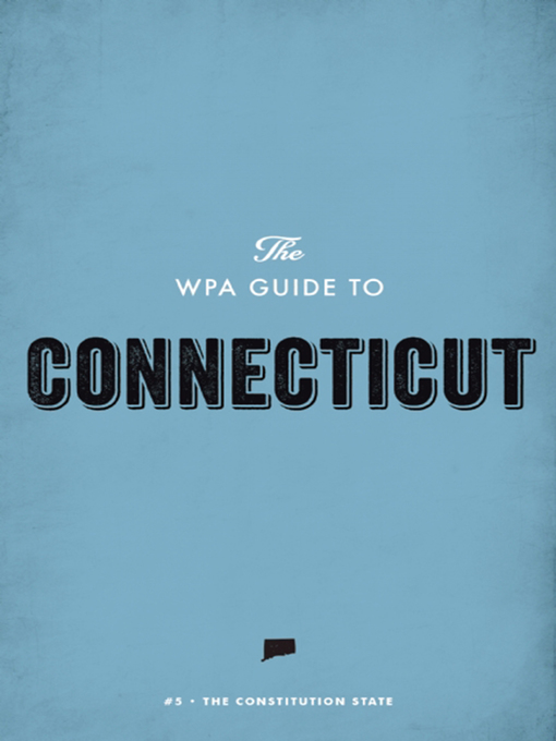 Title details for The WPA Guide to Connecticut by Federal Writers' Project - Available